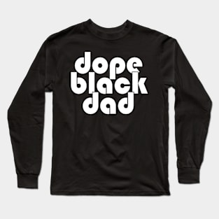 Dope Black Dad Long Sleeve T-Shirt